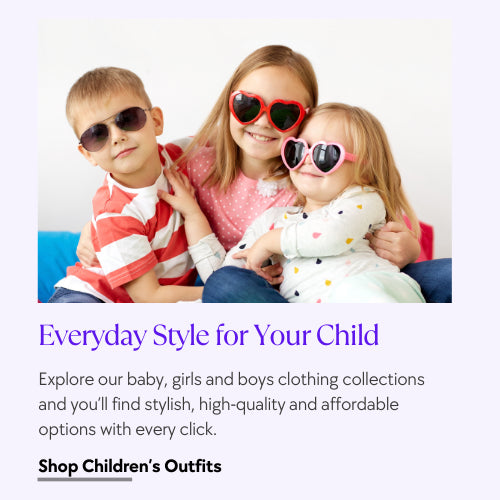 Explore our baby, girls and boys clothing collections and you’ll find stylish, high-quality and affordable options with every click.
